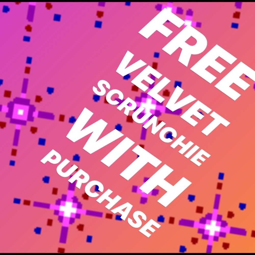 FREE VELVET SCRUNCHIE WITH PURCHASE